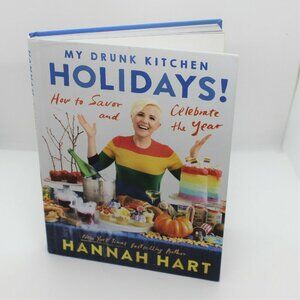 My Drunk Kitchen Holidays! : How to Savor and Celebrate the Year: Hanna Hart